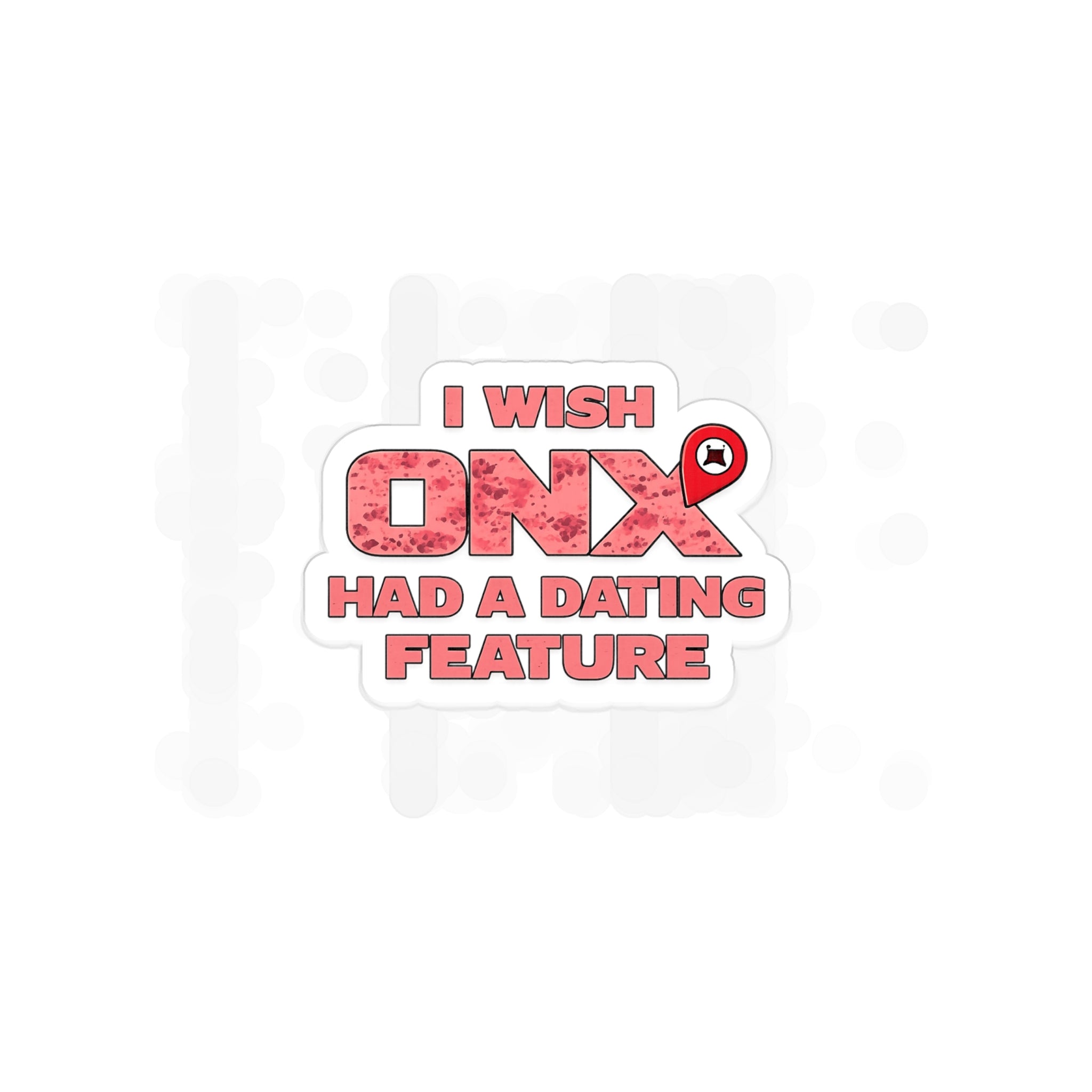 I Wish OnX Had a Dating Feature - Die-Cut Outdoor Sticker