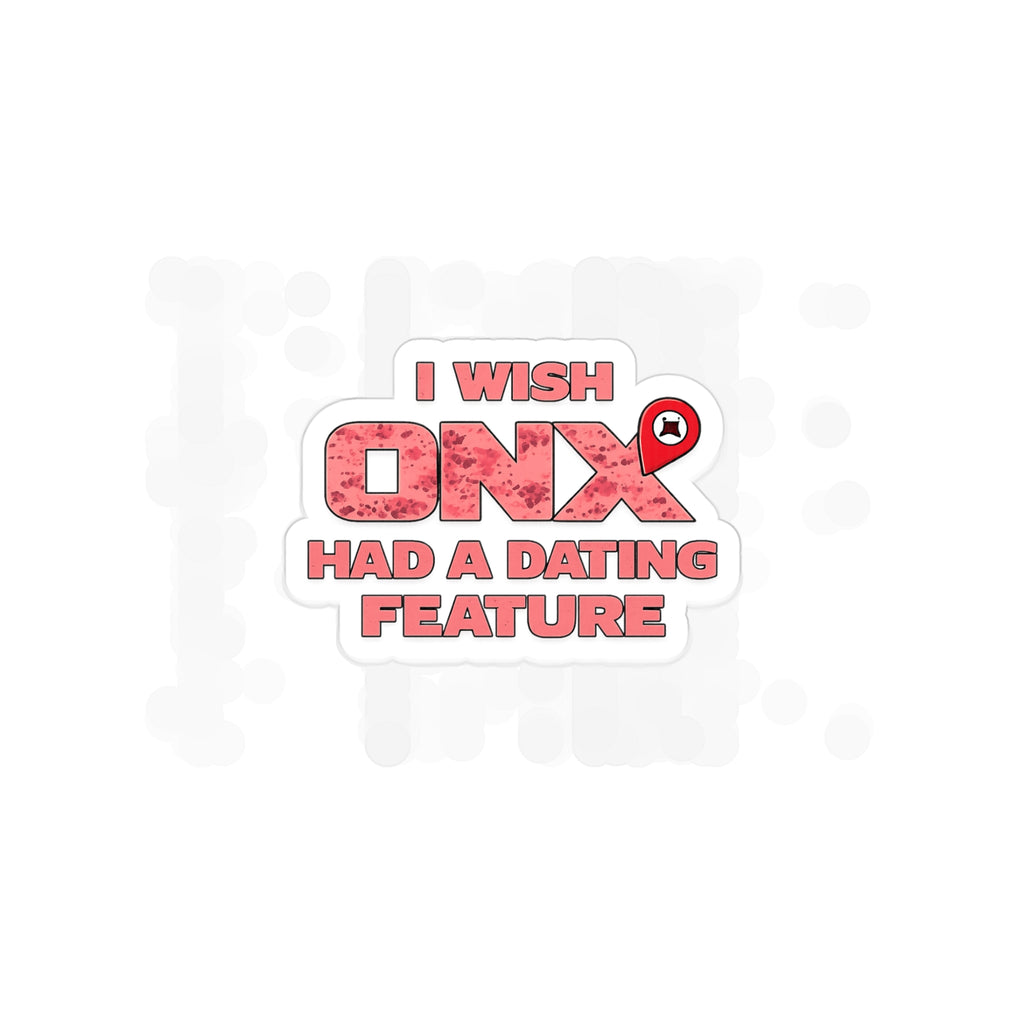 I Wish OnX Had a Dating Feature - Die-Cut Outdoor Sticker